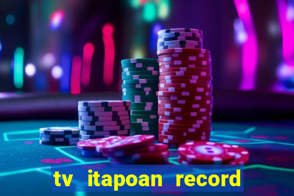 tv itapoan record bahia ao vivo online